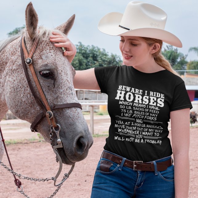 Beware I Ride Horses Funny Equestrian Barn Humour T-Shirt (Creator Uploaded)