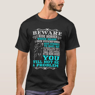 Beware I Ride Horses Horse Horse T-Shirt