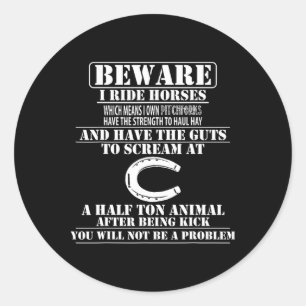 Beware I Ride Horses Horseback Riding  Classic Round Sticker