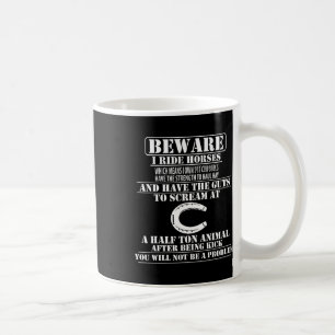Beware I Ride Horses Horseback Riding Coffee Mug