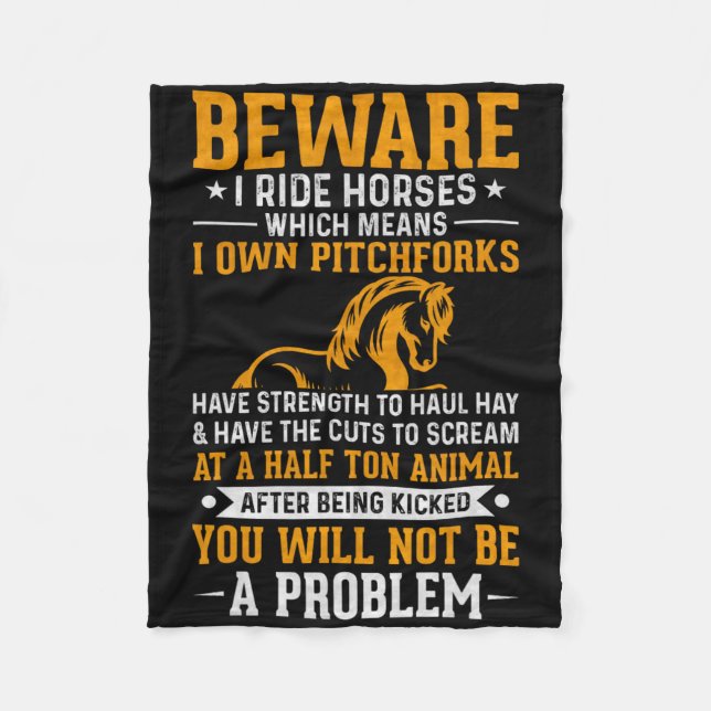 Beware I Ride Horses Not Be A Problem  Fleece Blanket (Front)