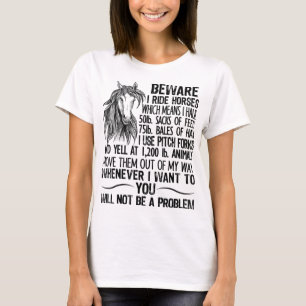 Beware I Ride Horses Not Be A Problem, Funny Horse T-Shirt