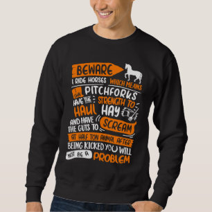 Beware I Ride Horses Not Be A Problem I Ride Hors Sweatshirt
