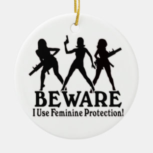 BEWARE! I USE FEMININE PROTECTION!  XMAS ORNAMENT