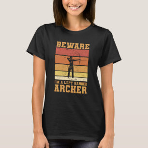 Beware I'm A Left Handed Archer Archery Archers T-Shirt