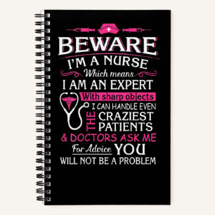 Beware I'm A Nurse Which Means I Am An Expert Notebook