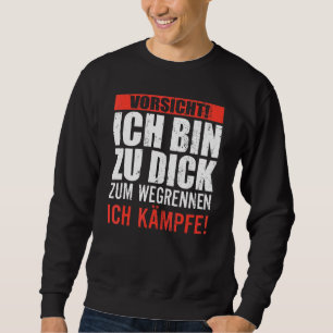 Beware I'm Too Fat To Run Away I'm Fighting Sweatshirt