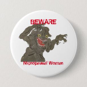 Beware Menopausal Woman Funny Monster 7.5 Cm Round Badge