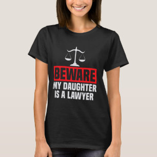 Beware My Daughter Is A Lawyer Mum Graduation Funn T-Shirt