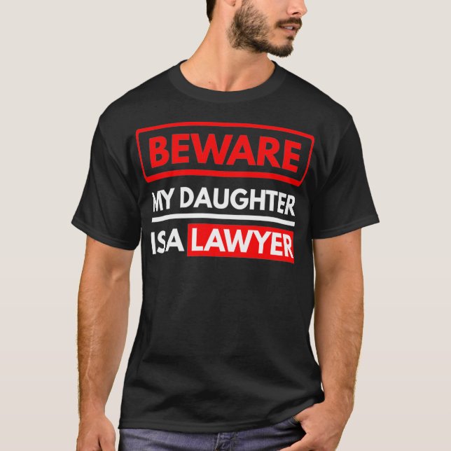 Beware My Daughter Is A Lawyer  Parents Of A T-Shirt (Front)