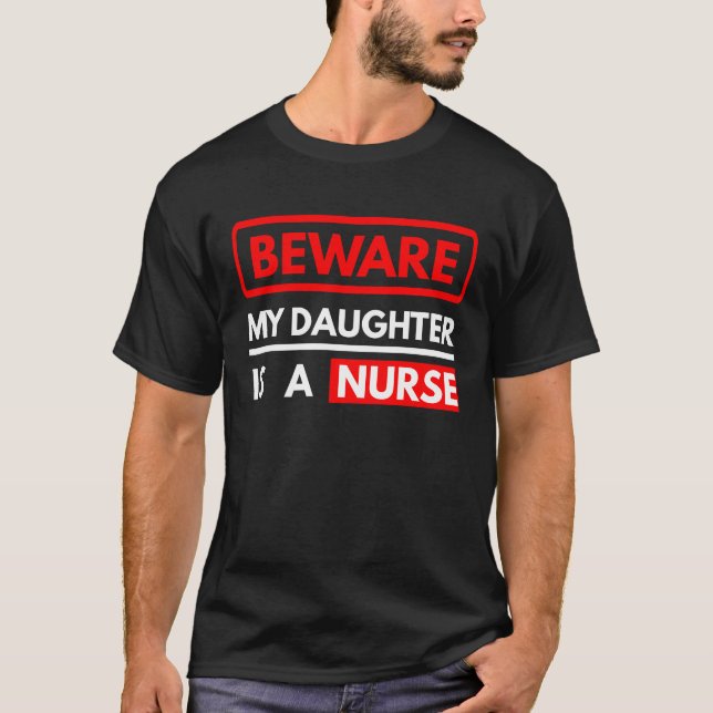 Beware My Daughter Is A Nurse T-Shirt (Front)