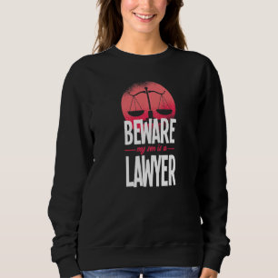 Beware My Son Is A Lawyer Attorney Law Advocate Gr Sweatshirt