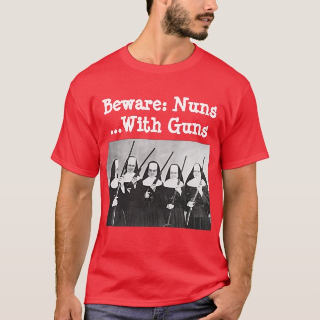 Beware: Nuns ...With Guns T-Shirt (Front)