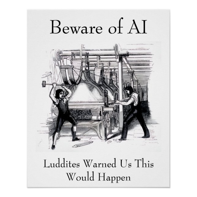 Beware of AI - Luddites Warned Us Poster (Front)