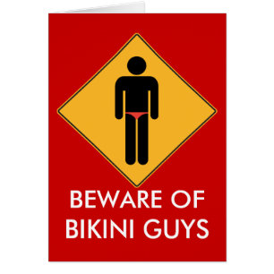 Beware of Bikini Guys