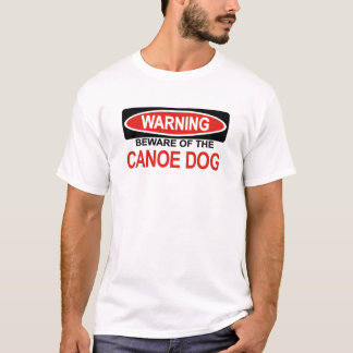 Beware Of Canoe Dog T-Shirt