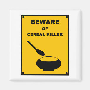 Beware of Cereal Killer ~ Spoof Warning Sign Magnet