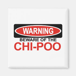 Beware Of Chi-Poo Magnet