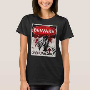 Beware of Chupacabra sign T-Shirt