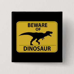 Beware of Dinosaur 15 Cm Square Badge