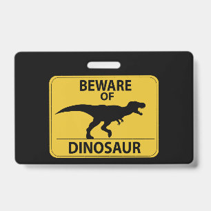 Beware of Dinosaur ID Badge