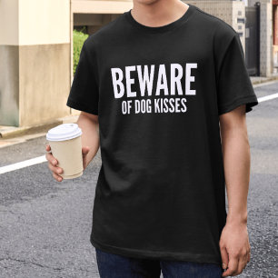 "Beware of Dog Kisses" Pet Lover Pet Day T-Shirt