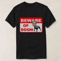 BEWARE OF DOGMA T-SHIRT