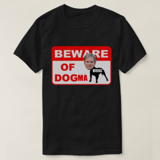 BEWARE OF DOGMA T-SHIRT