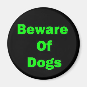 Beware of Dogs Magnet