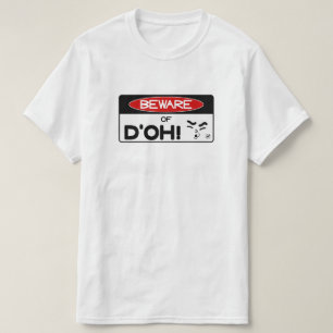 Beware of d'oh! v1 T-Shirt
