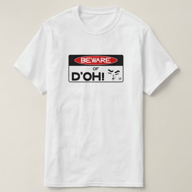 Beware of d'oh! v1 T-Shirt (Design Front)