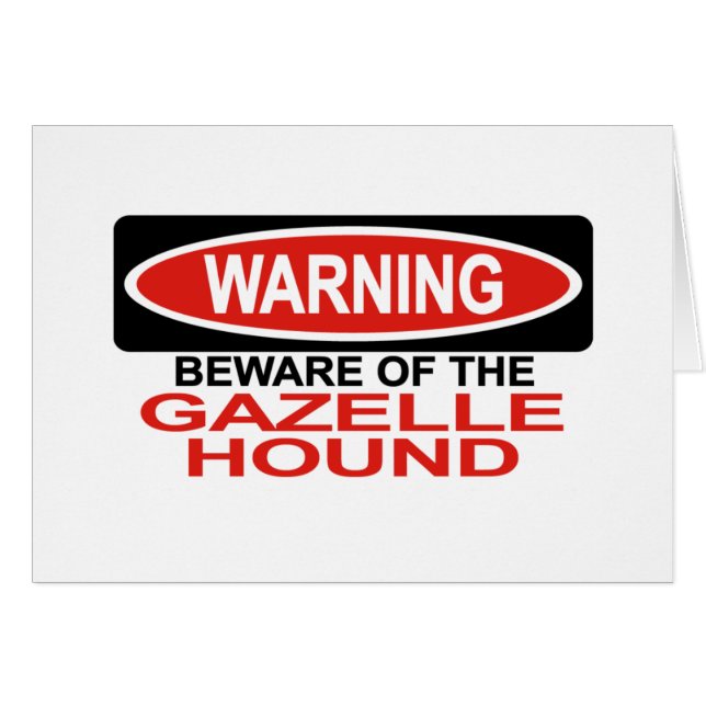 Beware Of Gazelle Hound (Front Horizontal)