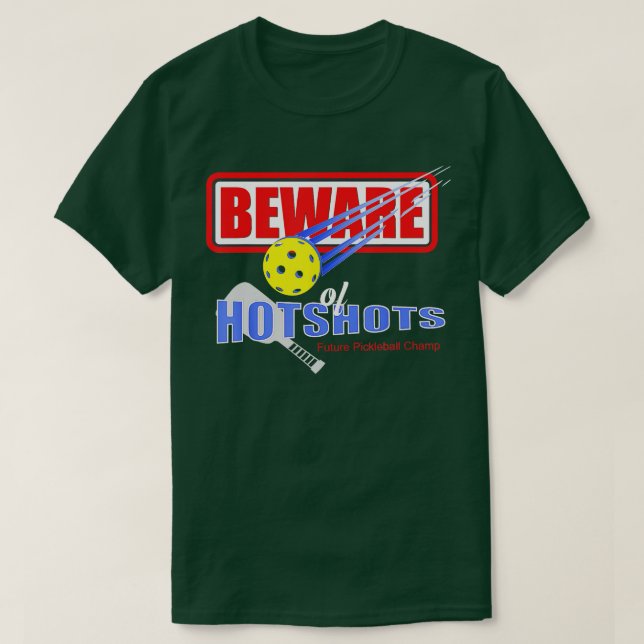 Beware of Hotshots Future Pickleball Champ  T-Shirt (Design Front)