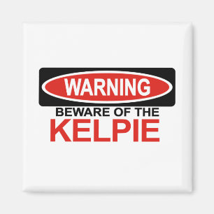 Beware Of Kelpie Magnet