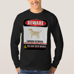 Beware Of Labrador Retriever This Dog Is Loving An T-Shirt