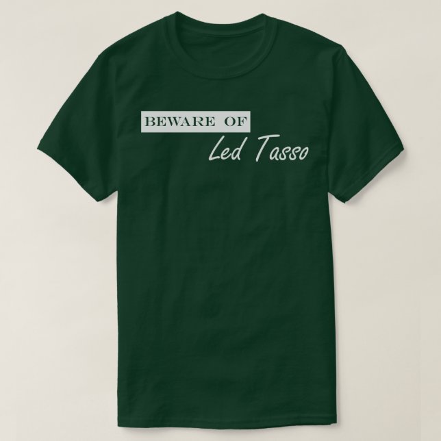 beware of led tasso T-Shirt (Design Front)