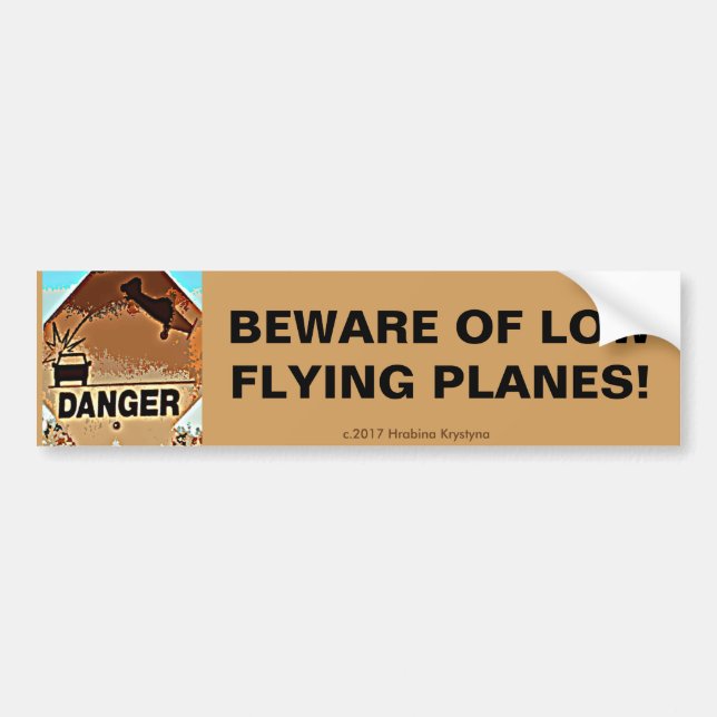 BEWARE OF LOW FLYING PLANES!#2 BUMPER STICKER (Front)