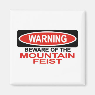 Beware Of Mountain Feist Magnet