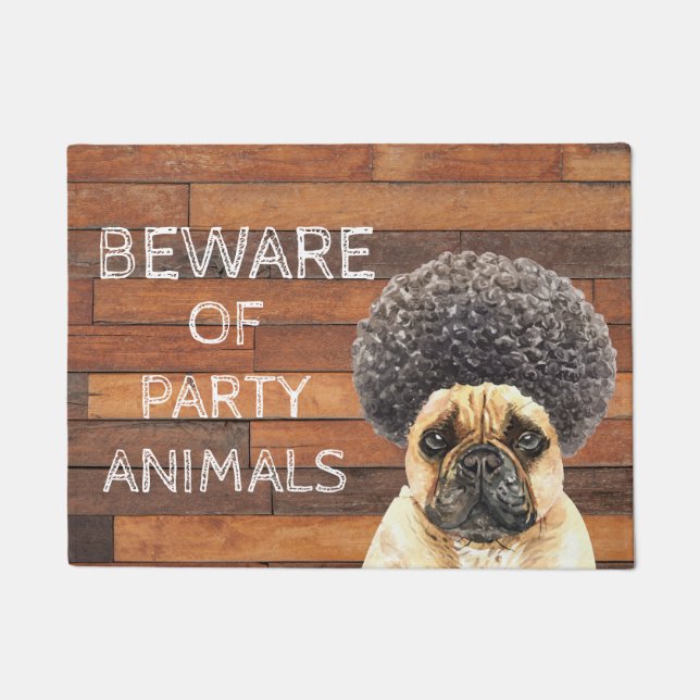 Beware of Party Animals | Funny French Bulldog Doormat (Front)
