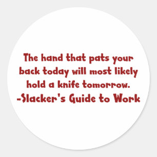 Beware of people patting you on the back (2) classic round sticker