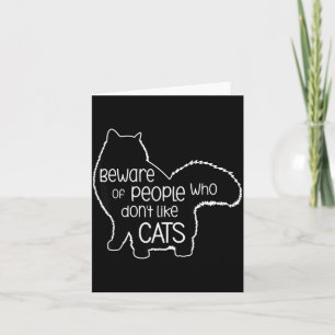 Beware Of People Who Don't Like Cats Funny Fluffy Card