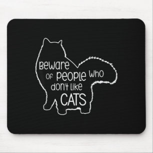 Beware Of People Who Don't Like Cats Funny Fluffy  Mouse Pad