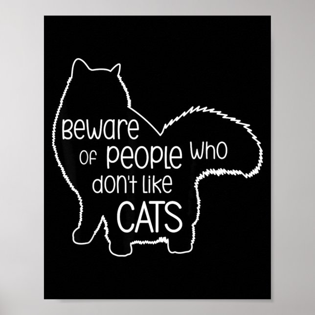 Beware Of People Who Don't Like Cats Funny Fluffy  Poster (Front)