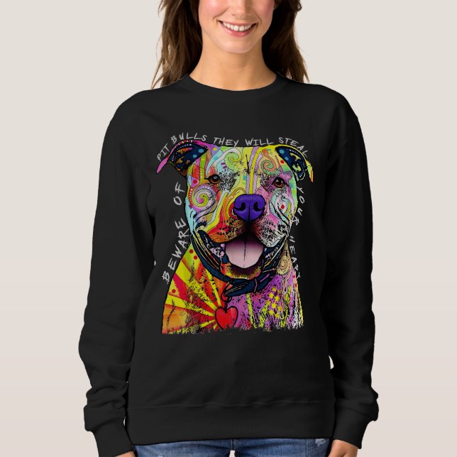 Beware Of Pit Bulls They Will Steal Your Heart Fun Sweatshirt (Front)