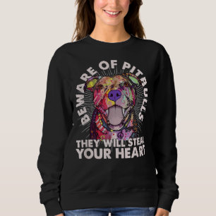 Beware Of Pit Bulls They Will Steal Your Heart Sweatshirt