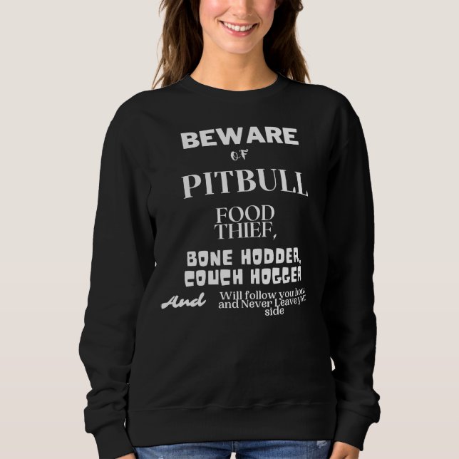 Beware Of Pitbull Sweatshirt (Front)