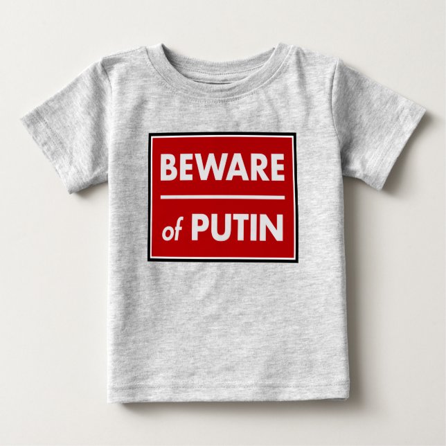 Beware of Putin Baby T-Shirt (Front)