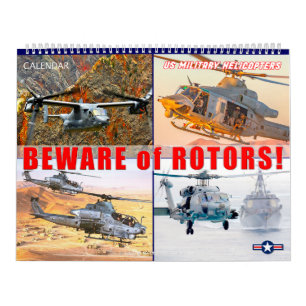 BEWARE of ROTORS! - US Military Rotorcraft Montage Calendar