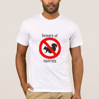 beware of squirrels T-Shirt