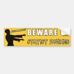 Beware of Statist Zombies - Voluntaryist Bumper Sticker